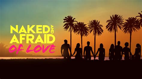 naked and afraid of love nude|Naked and Afraid of Love: 16 Singles Go Nude in Search for Love。